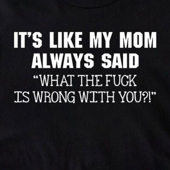 Funny Mom Quote T-Shirt – It’s Like My Mom Tee - Picture 2 of 4